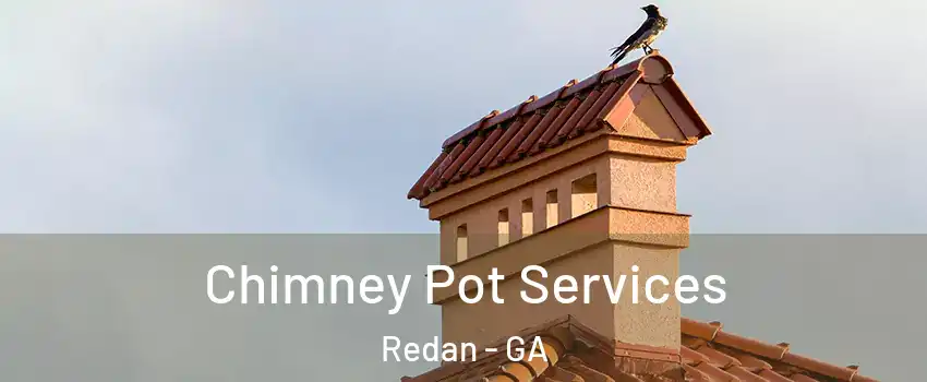  Chimney Pot Services Redan - GA
