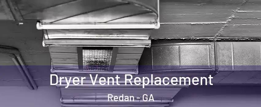  Dryer Vent Replacement Redan - GA