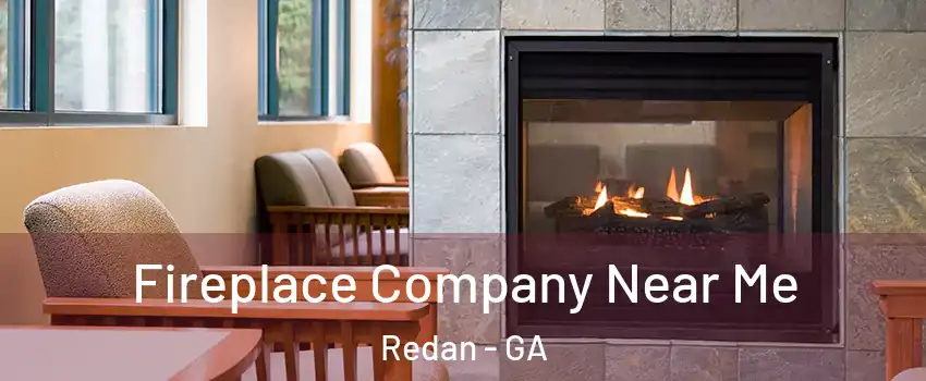  Fireplace Company Near Me Redan - GA