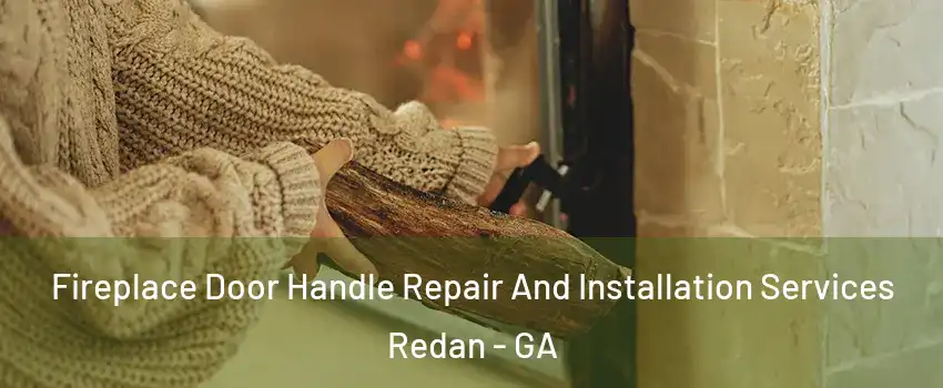 Fireplace Door Handle Repair And Installation Services Redan - GA