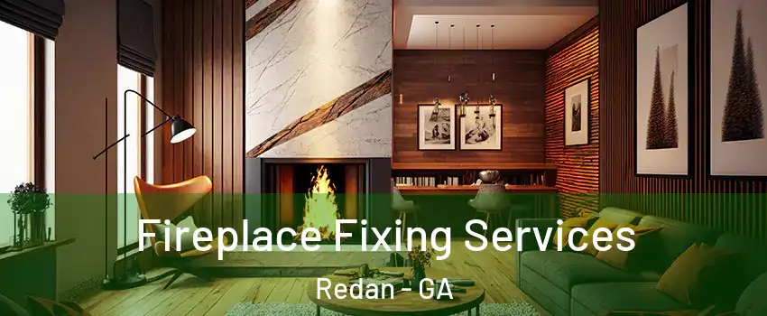  Fireplace Fixing Services Redan - GA