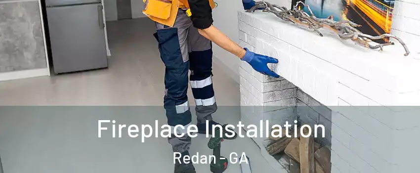  Fireplace Installation Redan - GA