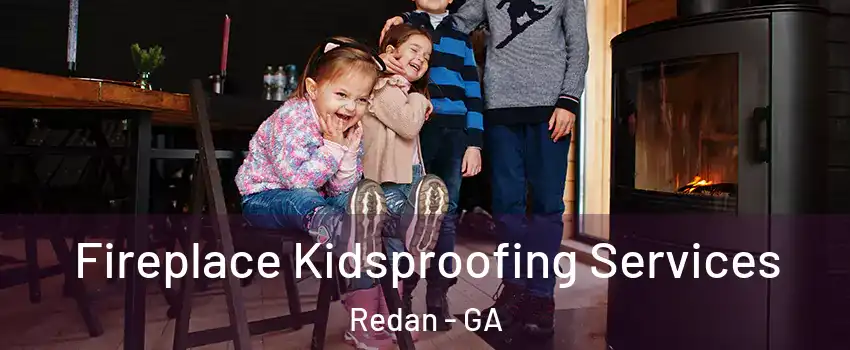  Fireplace Kidsproofing Services Redan - GA