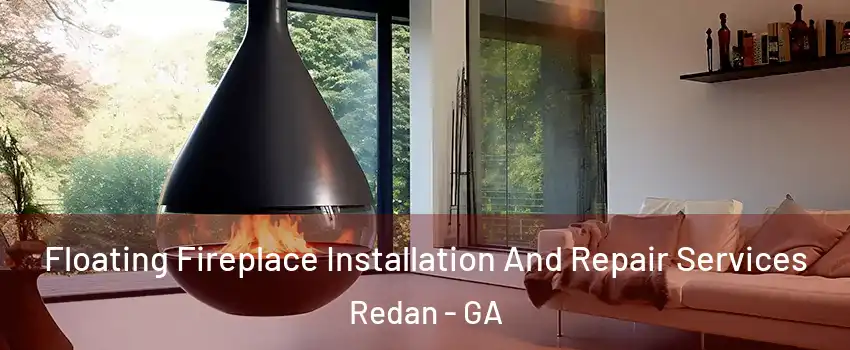  Floating Fireplace Installation And Repair Services Redan - GA