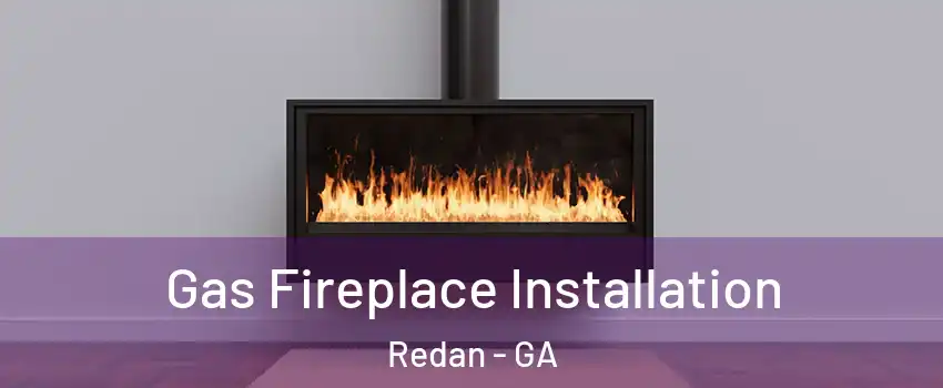  Gas Fireplace Installation Redan - GA