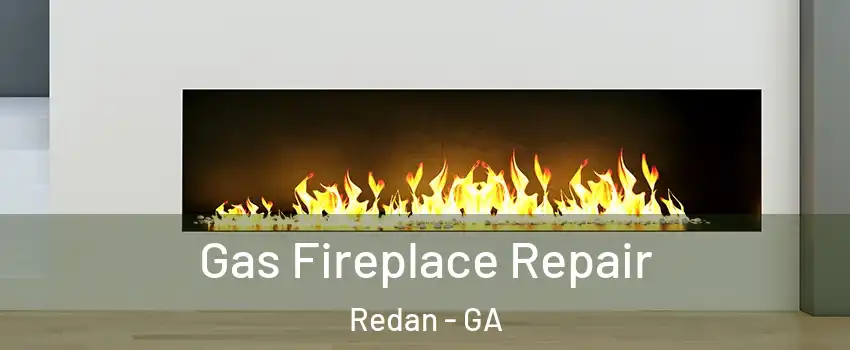 Gas Fireplace Repair Redan - GA