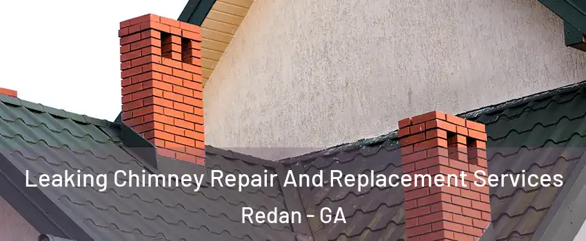  Leaking Chimney Repair And Replacement Services Redan - GA