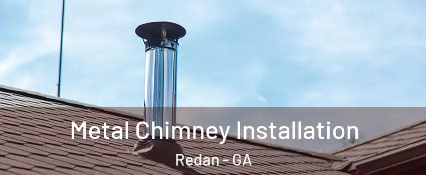  Metal Chimney Installation Redan - GA