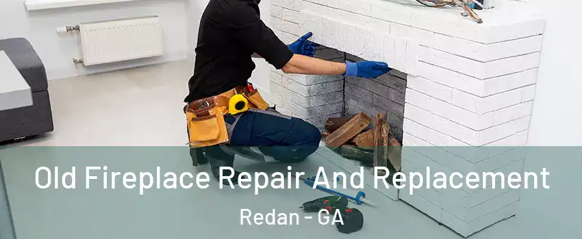  Old Fireplace Repair And Replacement Redan - GA