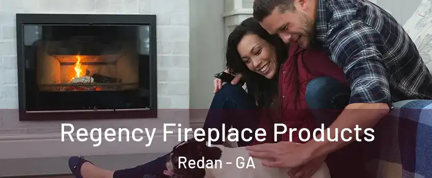  Regency Fireplace Products Redan - GA