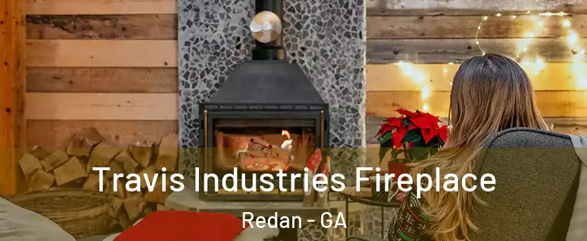  Travis Industries Fireplace Redan - GA
